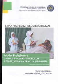 Image of Modul Praktikum Etika Profesi dan Hukum Kesehatan (Aplikasi Etika Profesi dan Hukum Kesehatan dalam Praktek Kebidanan)