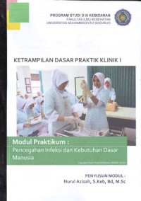 Image of Modul Praktikum Ketrampilan Dasar Praktek Klinik I (Pencegahan Infeksi dan Kebutuhan Dasar Manusia)