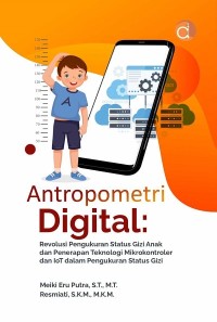 Image of Antropometri Digital: Revolusi Pengukuran Status Gizi Anak dan Penerapan Teknologi Mikrokontroler dan IoT dalam Pengukuran Status Gizi
