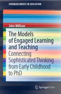 Image of The Models of Engaged Learning and Teaching: Connecting Sophisticated Thinking from Early Childhood to PhD