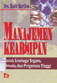 Image of Manajemen Kearsipan untuk Lembaga Negara, Swasta, dan Perguruan Tinggi