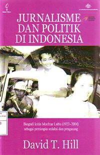 Image of Jurnalisme dan Politik di Indonesia : Biografi Kritis Mochtar Lubis (1922-2004)