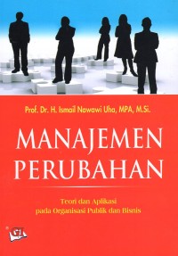 Image of Manajemen Perubahan: Teori dan Aplikasi pada Organisasi Publik dan Bisnis