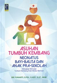 Image of Asuhan Tumbuh Kembang Neonatus Bayi-Balita dan Anak Pra-Sekolah : Dilengkapi Stimulasi Tumbuh Kembang Anak melalui Bermain