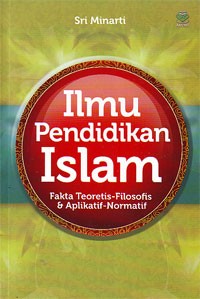 Image of Ilmu Pendidikan Islam : Fakta Teoretis-Filosofis dan Aplikatif-Normatif