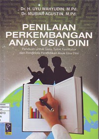 Image of Penilaian Perkembangan Anak Usia Dini: Panduan untuk Guru, Tutor, Fasilitator dan Pengelola Pendidikan Anak Usia Dini