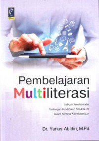 Image of Pembelajaran Multiliterasi : Sebuah Jawaban atas Tantangan Pendidikan Abad Ke 21 dalam Konteks KeIndonesiaan