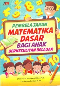 Image of Pembelajaran Matematika Dasar Bagi Anak Berkesulitan Belajar