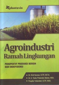 Image of Agroindustri Ramah Lingkungan : Perspektif Produksi Bersih dan Ekoefisiensi