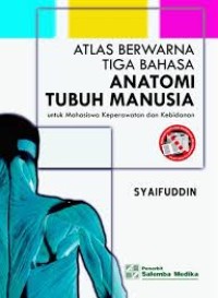 Image of ATLAS BERWARNA TIGA BAHASA : ANATOMI TUBUH MANUSIA untuk Mahasiswa Keperawatan dan Kebidanan