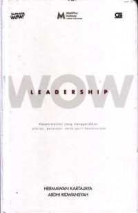 Image of Wow Leadership : Kepemimpinan yang Menggerakan Pikiran, Perasaan serta Spirit Kemanusiaan