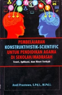 Image of Pembelajaran Konstruktivistik-Scientific untuk Pendidikan Agama di Sekolah/Madrasah : Teori, Aplikasi, dan Riset Terkait