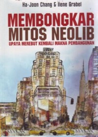 Image of Membongkar Mitos Neolib : Upaya Merebut Kembali Makna Pembangunan