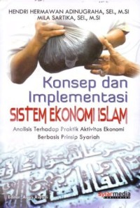 Image of Konsep dan Implementasi Sistem Ekonomi Islam : Analisis Terhadap Praktik Aktivitas Ekonomi Berbasis Prinsip Syariah