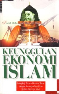 Image of Keunggulan Ekonomi Islam : Mengkaji Sistem Ekonomi Barat dengan Kerangka Pemikiran Sistem Ekonomi Islam