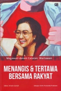 Image of Menangis dan Tertawa Bersama Rakyat : Megawati dalam Catatan Wartawan