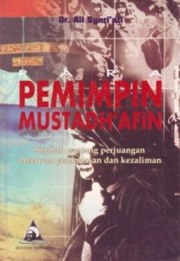 Image of Para Pemimpin Mustadhafin : Sejarah Panjang Perjuangan Melawan Penindasan dan Kezaliman