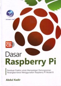 Image of Dasar Raspberry Pi : Panduan Praktis untuk Mempelajari Pemrograman Perangkat Keras Menggunakan Raspberry Pi Model B