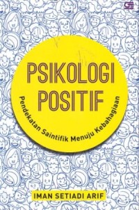 Image of Psikologi Positif : Pendekatan Saintik Menuju Kebahagiaan