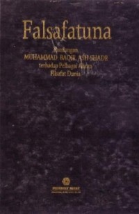 Image of Falsafatuna : Pandangan Muhammad Baqir Ash Shadr terhadap Pelbagai Aliran Filsafat Dunia