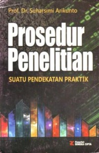 Image of Prosedur Penelitian : Suatu pendekatan praktik
