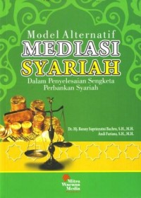 Image of Model Alternatif Mediasi Syariah dalam Penyelesaian Sengketa Perbankan Syariah