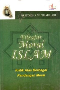 Image of Filsafat Moral Islam Kritik Atas Berbagai Pandangan Moral