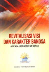 Image of Revitalisasi Visi dan Karakter Bangsa ; Agenda Indonesia ke Depan
