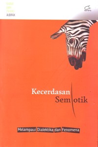 Image of Kecerdasan Semiotik : Melampaui Dialektika dan Fenomena