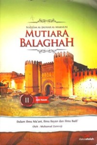 Image of Mutiara Balaghah dalam Ilmu Ma'ani,Ilmu Bayan dan Ilmu Badi
