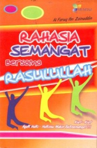 Image of Rahasia Semangat Bersama Rasulullah  : Kiat agar Hari-harimu Bersemangat