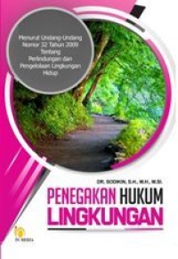 Image of Penegakan Hukum Lingkungan: menurut Undang-undang Nomor 32 Tahun 2009 tentang Perlindungan dan Pengelolaan Lingkungan Hidup