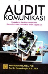 Image of Audit Komunikasi : Pendekatan dan Metode Asesmen Sistem Informasi Komunikasi dalam Organisasi