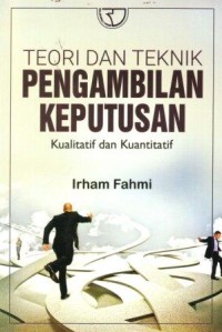 Image of Teori dan Teknik Pengambilan Keputusan Kualitatif dan Kuantitatif