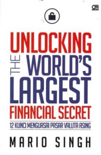 Image of Unlocking the World's Largest Financial Secret : 12 Kunci Menguasai Pasar Valuta Asing