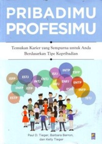 Image of Pribadimu Profesimu : Temukan Karier yang Sempurna untuk Anda Berdasarkan Tipe Kepribadian