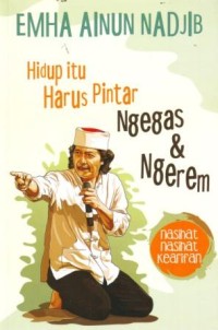 Image of Hidup Itu Harus Pintar Ngegas dan Ngerem : Nasihat-nasihat Kearifan