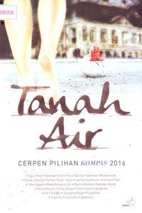 Image of Cerpen Pilihan Kompas 2016 : Tanah Air