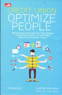 Image of Credit Union Optimize People: Mengoptimalkan Peran Supervisor-Junior Manajer di Credit Union, Koperasi, dan UKM melalui Supervisory Development Program