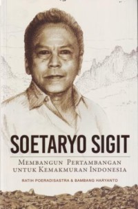 Image of Soetaryo Sigit : Membangun Pertambangan untuk Kemakmuran Indonesia