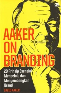 Image of Aaker on Branding : 20 Prinsip Esensial Mengelola dan Mengembangkan Brand