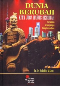 Image of Dunia Berubah Kita Juga Harus Berubah : Paradigma Kelangsungan Hidup Perusahaan
