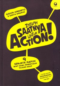 Image of Inilah Saatnya untuk Action: 9 Senjata Ampuh Buat Kamu Menentukan Tujuan Hidup