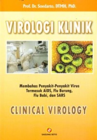 Image of Virologi Klinik : Membahas Penyakit-penyakit Virus Temasuk AIDS, Flu Burung, Flu Babi dan SARS