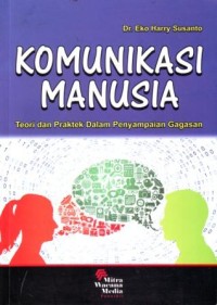 Image of Komunikasi Manusia : Teori dan Praktek dalam Penyampaian Gagasan