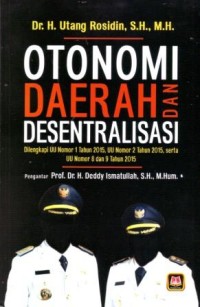 Image of Otonopmi Daerah dan Desentralisasi : Dilengkapi dengan UU Nomor 1 Tahun 2015, UU Nomor 2 Tahun 2015, serta UU Nomor 8 dan 9 Tahun 2015