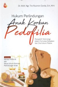 Image of Hukum Perlindungan Anak Korban Pedofilia : Perspektif Viktimologi dalam formulasi Kebijakan dan Cita Hukum Pidana