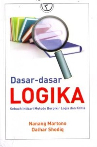Image of Dasar-dasar Logika : Sebuah Intisari Metode Berpikir Logis dan Kritis