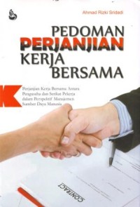 Image of Pedoman Perjanjian Kerja Bersama : Perjanjian Kerja Bersama Antara Pengusaha dan Serikat Pekerja dalam Perspektif Manajemen Sumber Daya Manusia