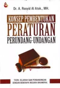 Image of Konsep Pembentukan Peraturan Perundang-undangan : Teori, Sejarah dan Perbandingan dengan Beberapa Negara Bikameral